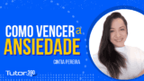 Como Vencer a Ansiedade