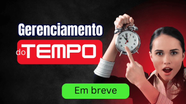 Gerenciamento do Tempo: Estratégias para Maximizar sua Produtividade e Eficiência